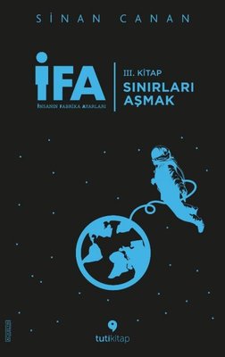 İFA: İnsanın Fabrika Ayarları 3.Kitap - Sınırları Aşmak