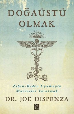 Doğaüstü Olmak - Zihin - Beden Uyumuyla Mucizeler Yaratmak