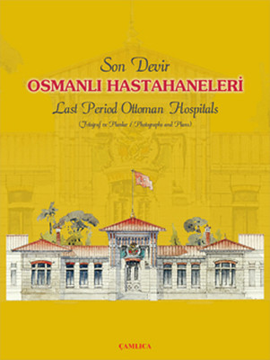 Son Devir Osmanlı Hastahaneleri - Last Period Ottoman Hospitals