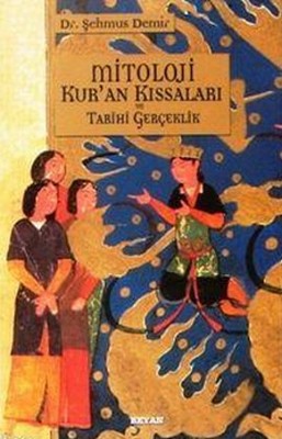 Mitoloji Kur'an Kıssaları ve Tarihi Gerçeklik