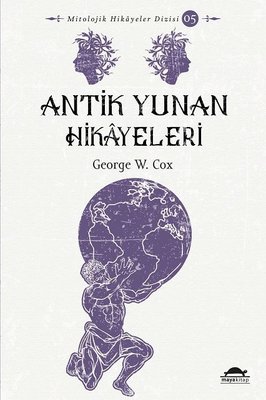 Antik Yunan Hikayeleri - Mitolojik Hikayeler Dizisi 5