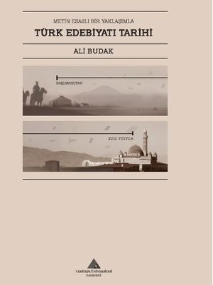 Metin Esaslı Bir Yaklaşımla Türk Edebiyatı Tarihi - Başlangıçtan 18. Yüzyıla Kadar