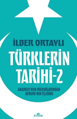 Türklerin Tarihi 2 - Anadolu'nun Bozkırlarından Avrupa'nın İçlerine