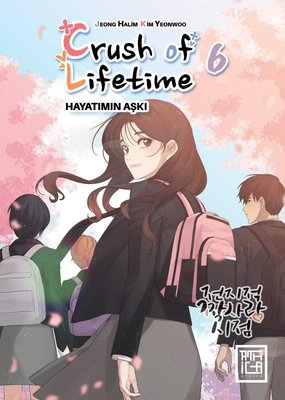 Crush Of Lifetime Hayatımın Aşkı-Cilt 6