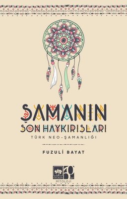 Şamanın Son Haykırışları: Türk Neo - Şamanlığı