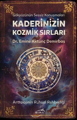 Kaderinizin Kozmik Sırları - Astrolojinin Ruhsal Rehberliği