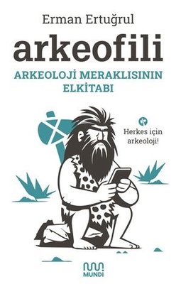 Arkeofili - Arkeoloji Meraklısının Elkitabı