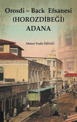 Orosdi-Back Efsanesi (HOROZDİBEĞİ) Adana