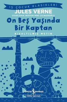 On Beş Yaşında Bir Kaptan-Kısaltılmış Metin-İş Çocuk Klasikleri