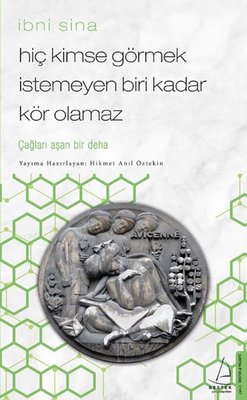 Hiç Kimse Görmek İstemeyen Biri Kadar Kör Olamaz-İbni Sina