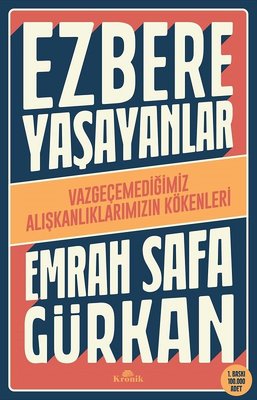 Ezbere Yaşayanlar - Vazgeçemediğimiz Alışkanlıklarımızın Kökenleri