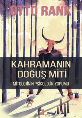 Kahramanın Doğuş Miti - Mitolojinin Psikolojik Yorumu