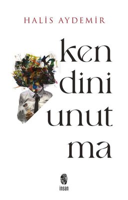 Kendini Unutma - Varlığımız - Farkındalığımız 1. Kitap