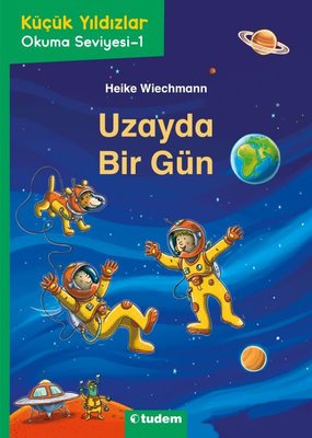 Uzayda Bir Gün - Küçük Yıldızlar İlk Okuma Kitaplığı