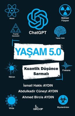 Yaşam 5.0: ChatGPT - Kuantik Düşünce Sarmalı