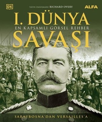 1.Dünya Savaşı - En Kapsamlı Görsel Rehber - Saraybosna'dan Versailles'a