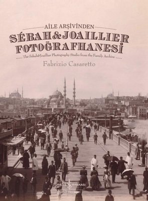 Aile Arşivinden Sebah & Joaillier Fotoğrafhanesi - The Sebah & Joailler Photography Studio From The F