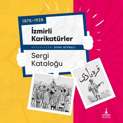 1875 - 1928 İzmirli Karikatürler-Sergi Kataloğu