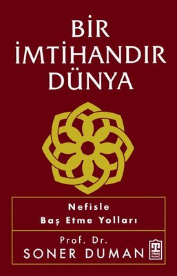 Bir İmtihandır Dünya - Nefisle Baş Etme Yolları