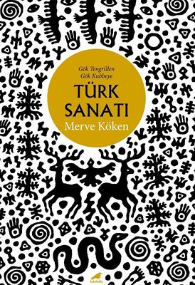 Gök Tengri'den Gök Kubbeye Türk Sanatı