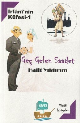 Geç Gelen Saadet - İrfani'nin Küfesi 1