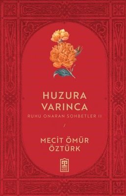 Huzura Varınca - Ruhu Onaran Sohbetler 2