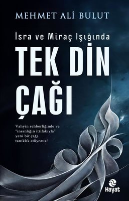 İsra ve Miraç Işığında Tek Din Çağı