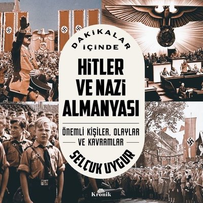 Dakikalar İçinde Hitler ve Nazi Almanyası - Önemli Kişiler Olaylar ve Kavramlar