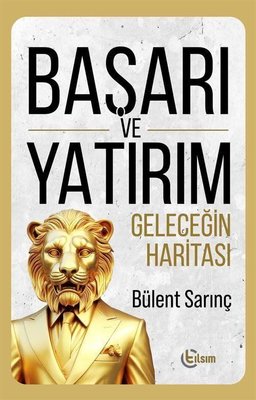 Başarı ve Yatırım - Geleceğin Haritası