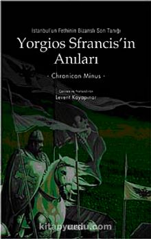 Yorgios Sfrancis'in Anıları İstanbul'un Fethi'nin Bizanslı Son Tanığı