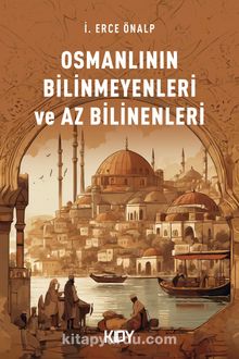 Osmanlının Bilinmeyenleri ve Az Bilinenleri