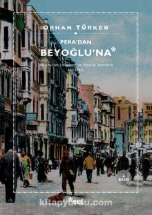 Pera'dan Beyoğlu'na & İstanbul’un Levanten ve Azınlık Semtinin Hikayesi