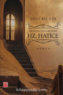 Aşktan da Üstün Bir Sevda Hz. Hatice