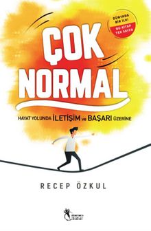 Çok Normal & Hayat Yolunda İletişim ve Başarı Üzerine