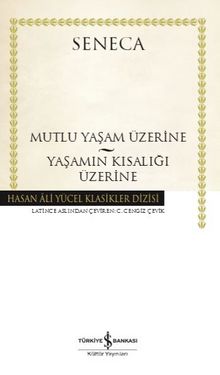 Mutlu Yaşam Üzerine - Yaşamın Kısalığı Üzerine (Karton Kapak)