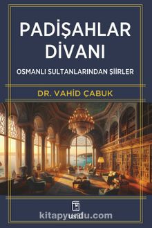 Padişahlar Divanı & Osmanlı Sultanlarından Şiirler