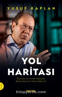 Yol Haritası & Gençlerini İhmal Edenler Geleceklerini İmha Ederler