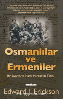 Osmanlılar ve Ermeniler & Bir İsyan ve Karşı Harekatın Tarihi