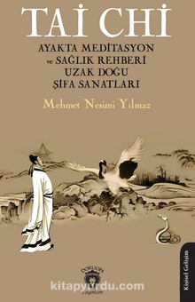 Tai Chi Ayakta Meditasyon ve Sağlık Rehberi Uzak Doğu Şifa Sanatları