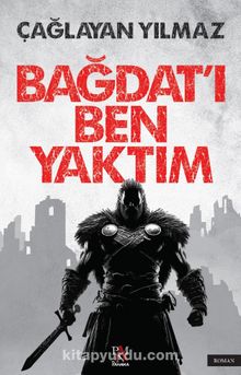 Bağdat’ı Ben Yaktım