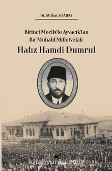 Birinci Meclis’te Ayvacık’tan Bir Muhalif Milletvekili Hafız Hamdi Dumrul