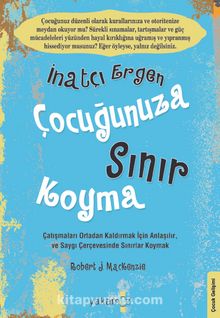 İnatçı Ergen Çocuğunuza Sınır Koyma