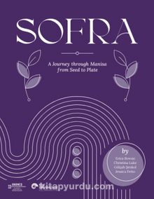 Sofra & A Journey Through Manisa From Seed To Plate