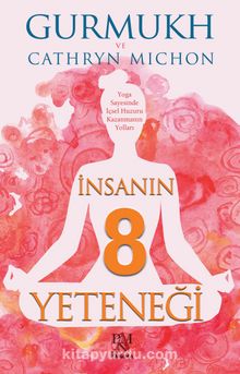 İnsanın 8 Yeteneği & Yoga Sayesinde İçsel Huzuru Kazanmanın  Yolları