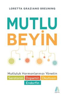 Mutlu Beyin & Mutluluk Hormonlarınızı Yönetin