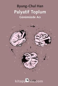 Palyatif Toplum & Günümüzde Acı