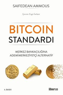 Bitcoin Standardı & Merkez Bankacılığına Adem-i Merkeziyetçi Alternatif