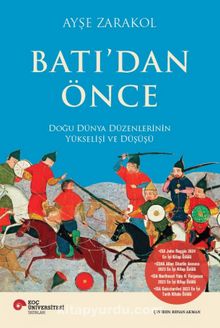 Batı’dan Önce & Doğu Dünya Düzenlerinin Yükselişi Ve Düşüşü