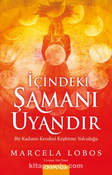 İçindeki Şamanı Uyandır & Bir Kadının Kendini Keşfetme Yolculuğu