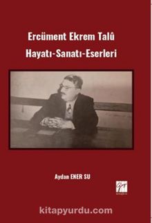 Ercüment Ekrem Talû Hayatı-Sanatı-Eserleri